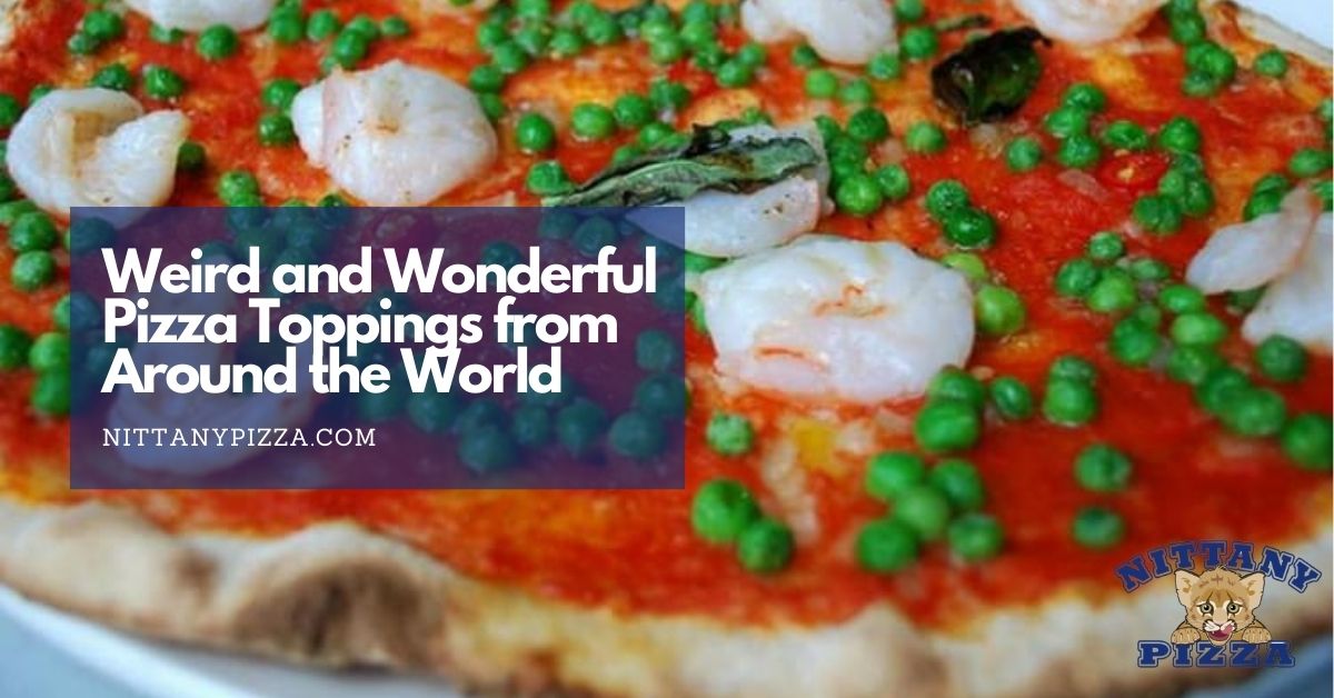 Weird and Wonderful Pizza Toppings from Around the World