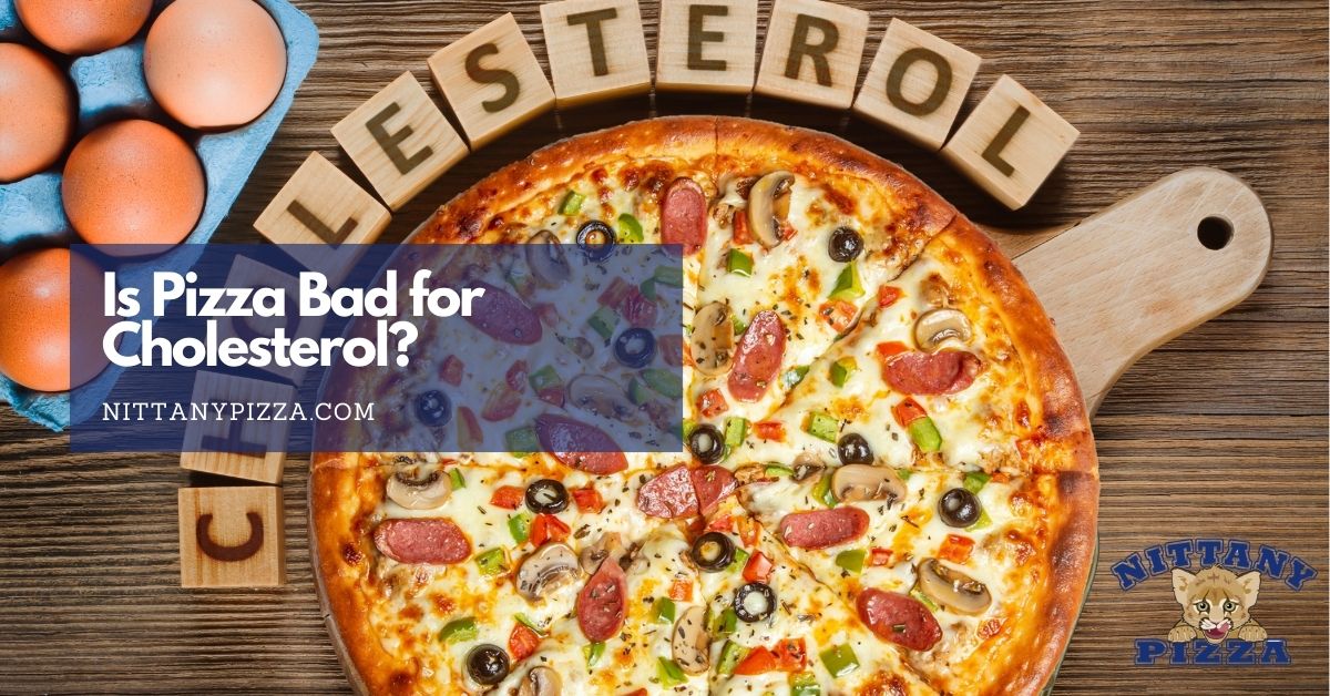 is pizza bad for cholesterol