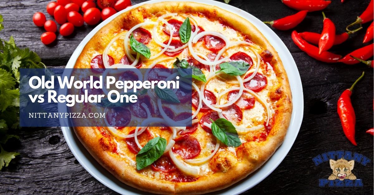 old world pepperoni vs regular one