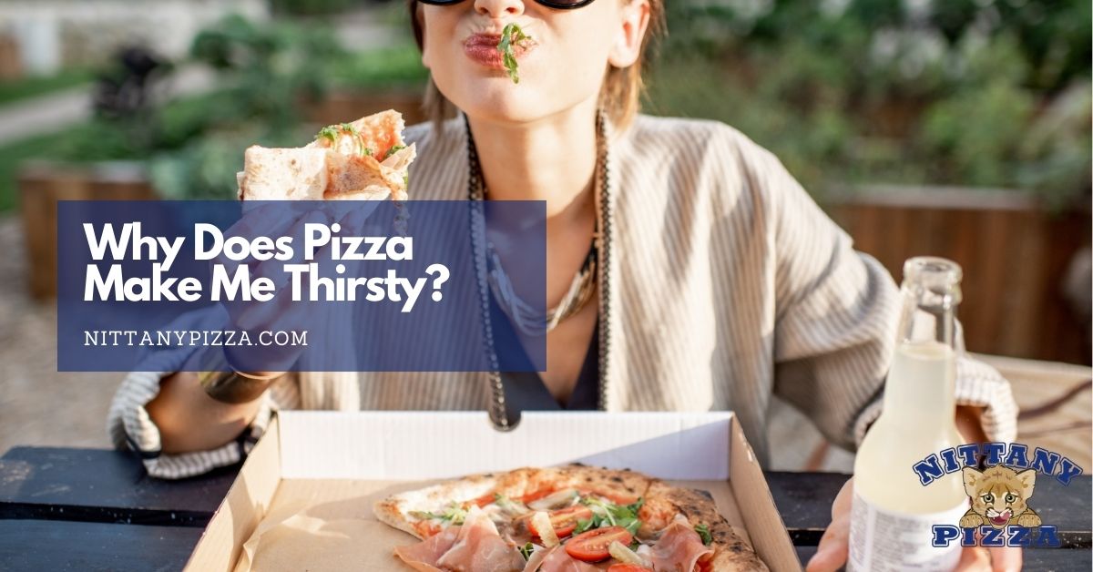 why does pizza make me thirsty